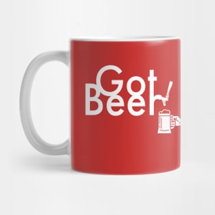 BEER HUMOR / GOT BEER Mug